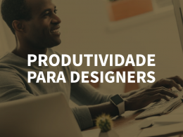 produtividade para designers
